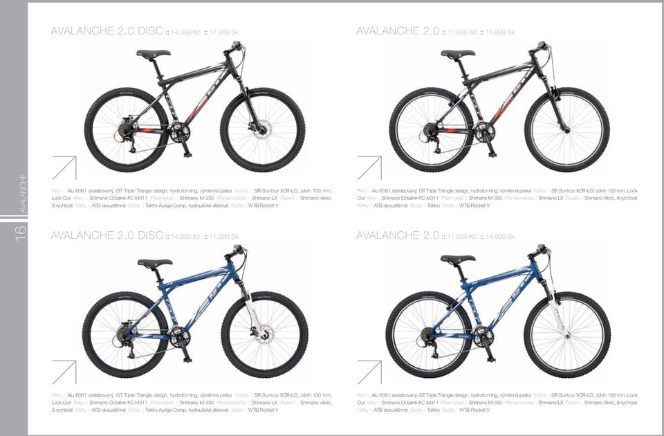 :: Shimano M-330 Přehazovačka :: Shimano LX Řazení :: Shimano Alivio, 8 rychlostí Ráfky :: ATB dvoustěnné Brzdy :: Tektro Auriga Comp, hydraulické diskové Sedlo :: WTB Rocket V Rám :: Alu 6061