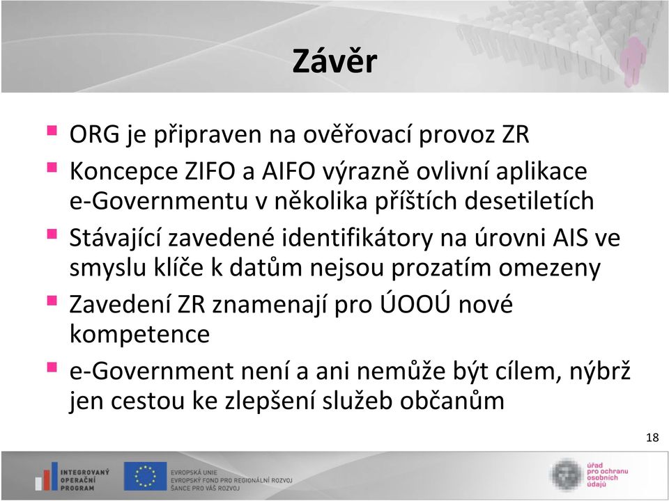 AIS ve smyslu klíče k datům nejsou prozatím omezeny Zavedení ZR znamenají pro ÚOOÚ nové