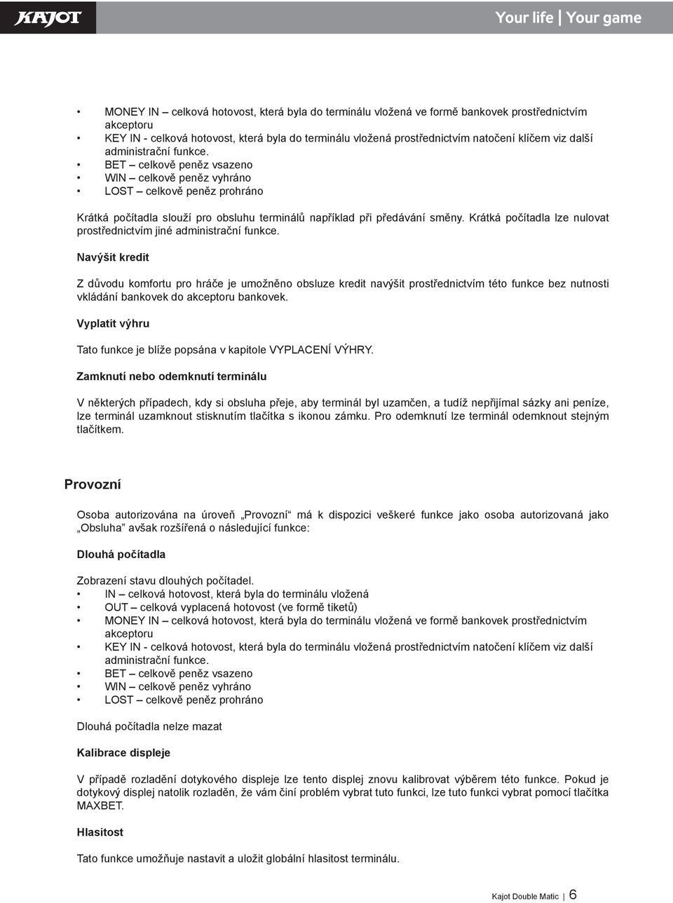 Krátká počítadla lze nulovat prostřednictvím jiné administrační funkce.