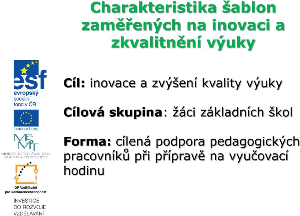 Cílová skupina: žáci základních škol Forma: cílená