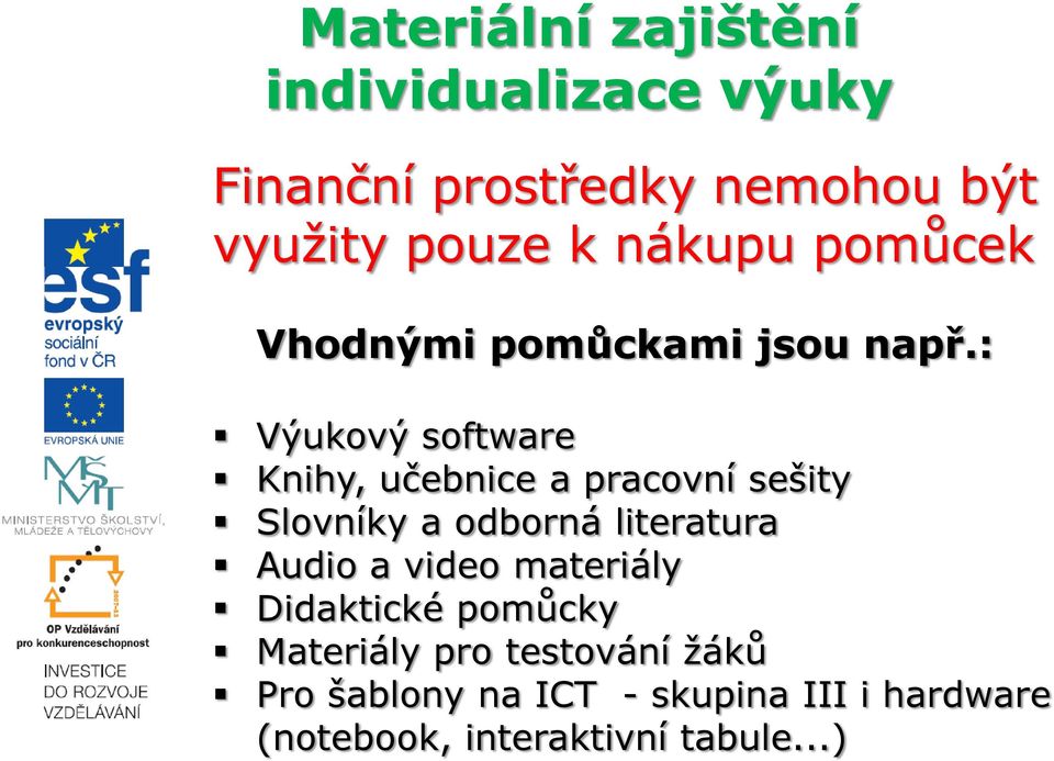 : Výukový software Knihy, učebnice a pracovní sešity Slovníky a odborná literatura Audio a