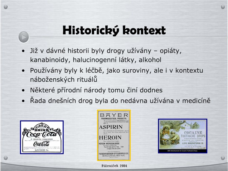 jako suroviny, ale i v kontextu náboženských rituálů Některé přírodní