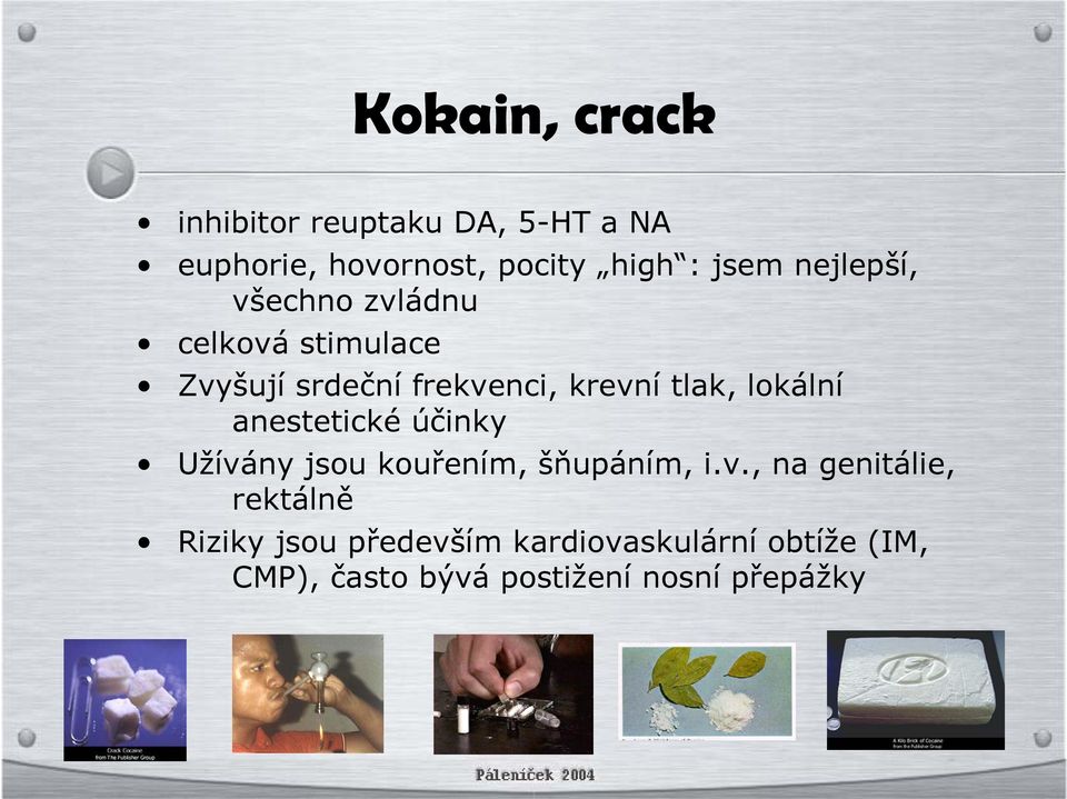 lokální anestetické účinky Užívá