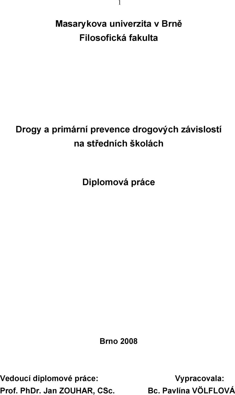 školách Diplomová práce Brno 2008 Vedoucí diplomové