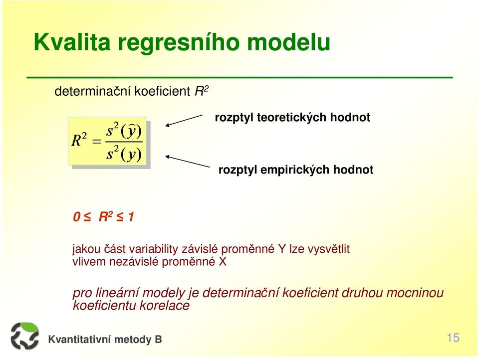 variability závislé proměnné Y lze vysvětlit vlivem nezávislé proměnné