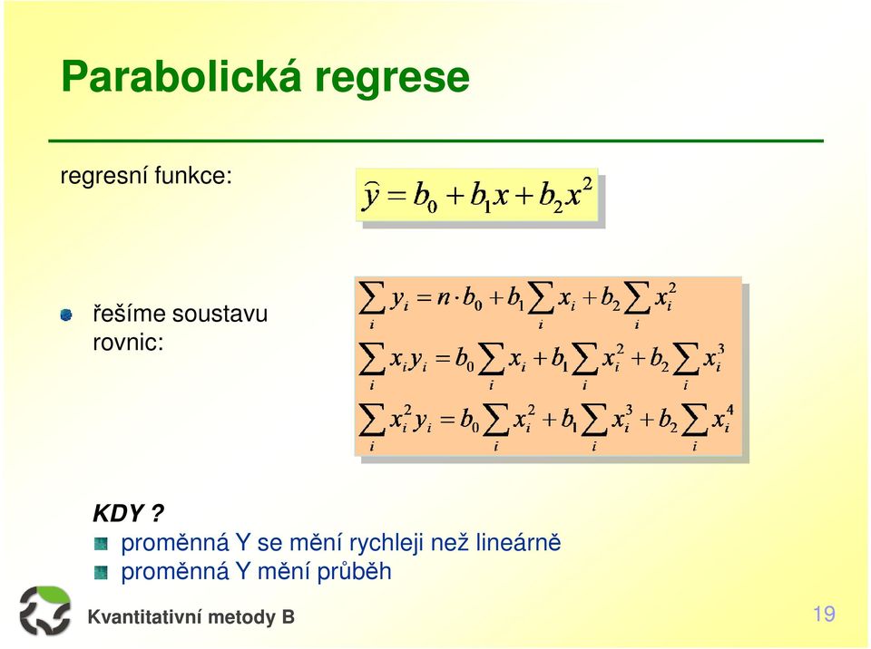 KDY? proměnná Y se mění rychleji