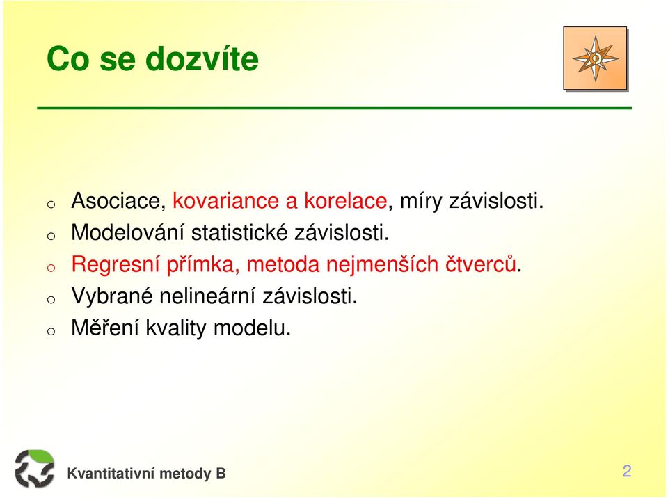 o Modelování statistické závislosti.