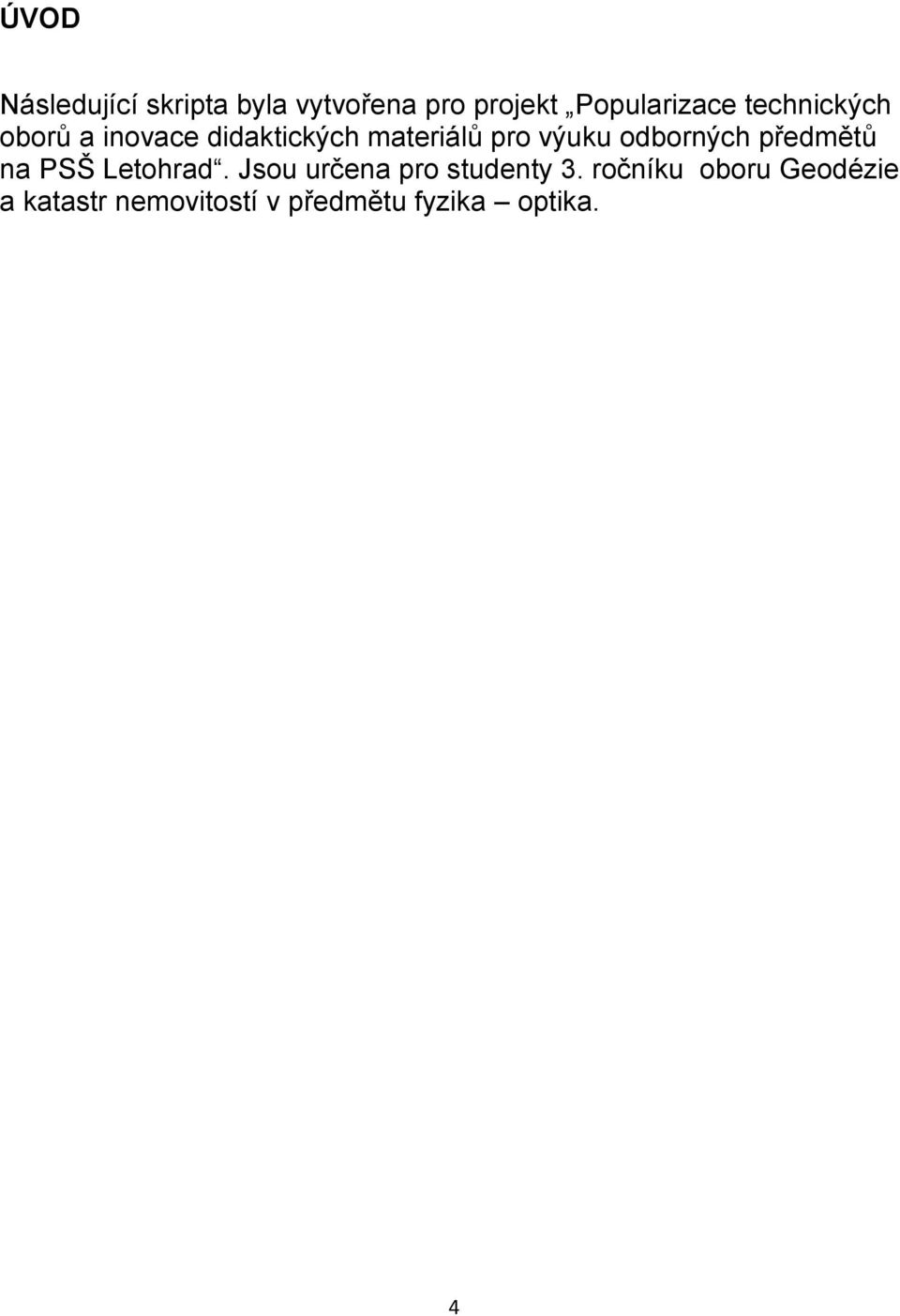 odborných předmětů na PSŠ Letohrad. Jsou určena pro studenty 3.