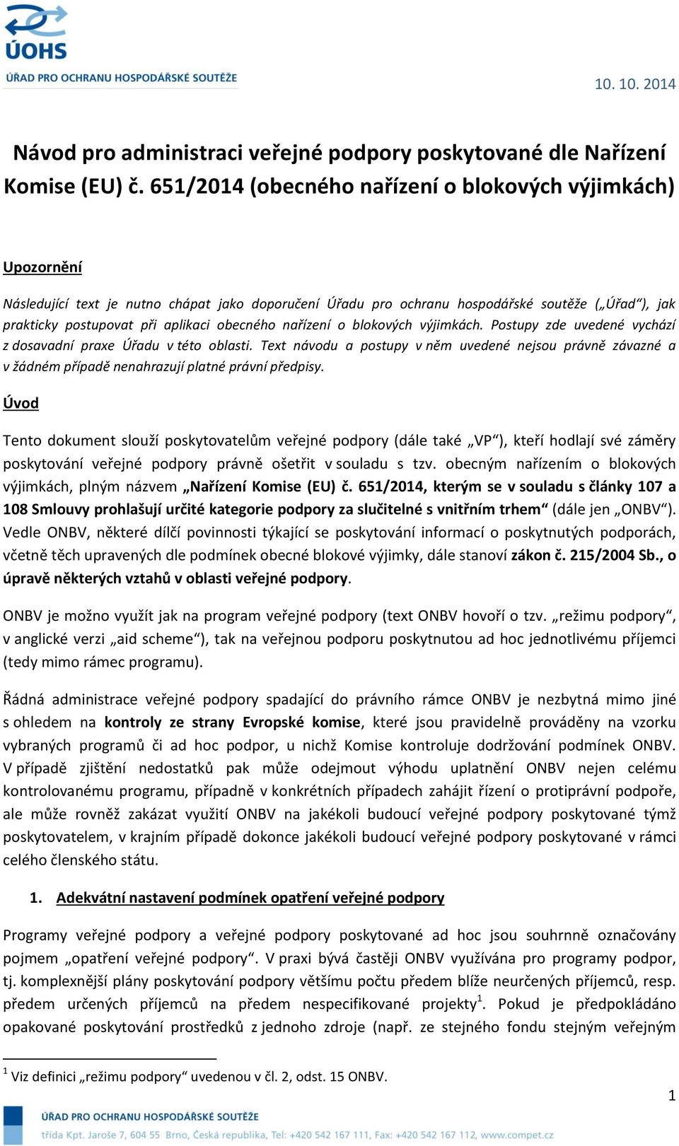 obecného nařízení o blokových výjimkách. Postupy zde uvedené vychází z dosavadní praxe Úřadu v této oblasti.