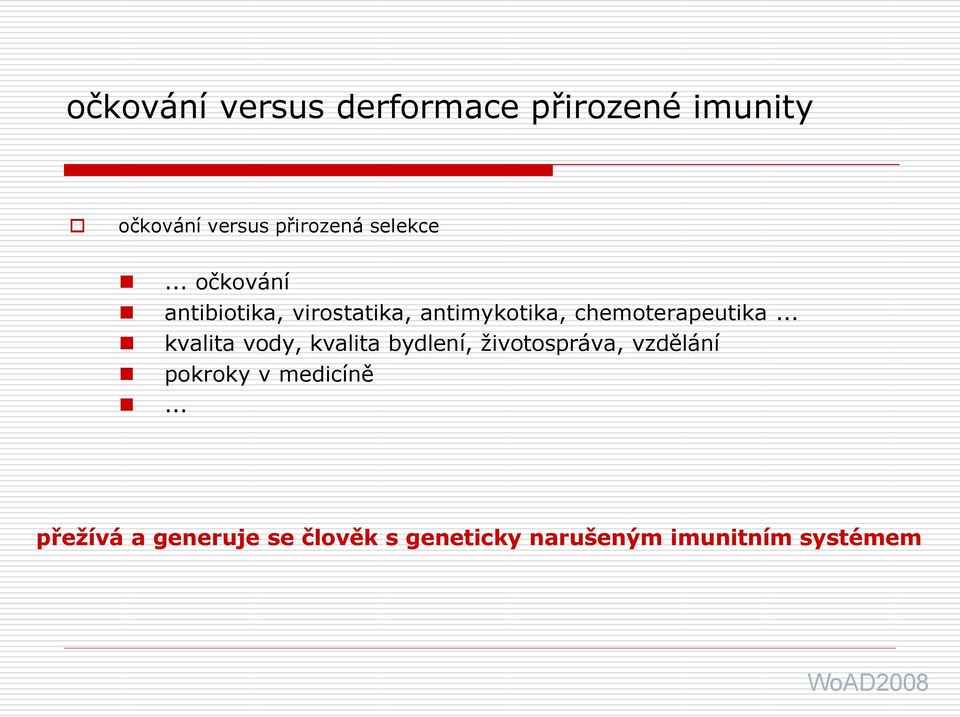 .. očkování antibiotika, virostatika, antimykotika, chemoterapeutika.