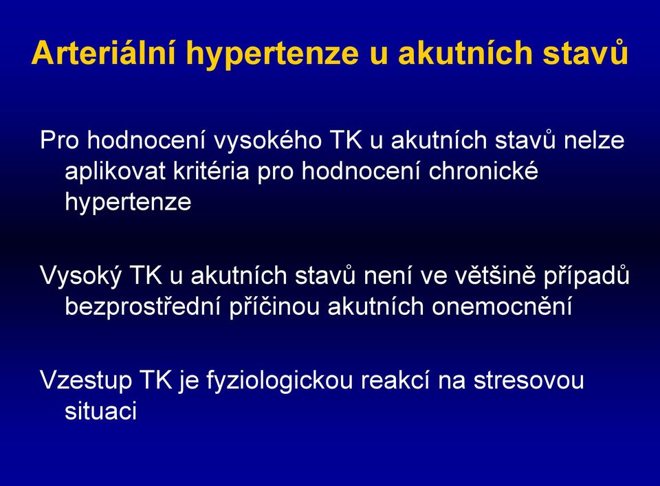 hypertenze Vysoký TK u akutních stavů není ve většině případů