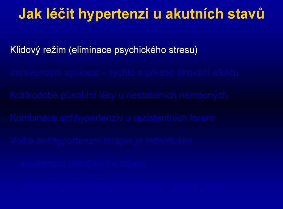 nestabilních nemocných Kombinace antihypertenziv u rezistentních forem Volba