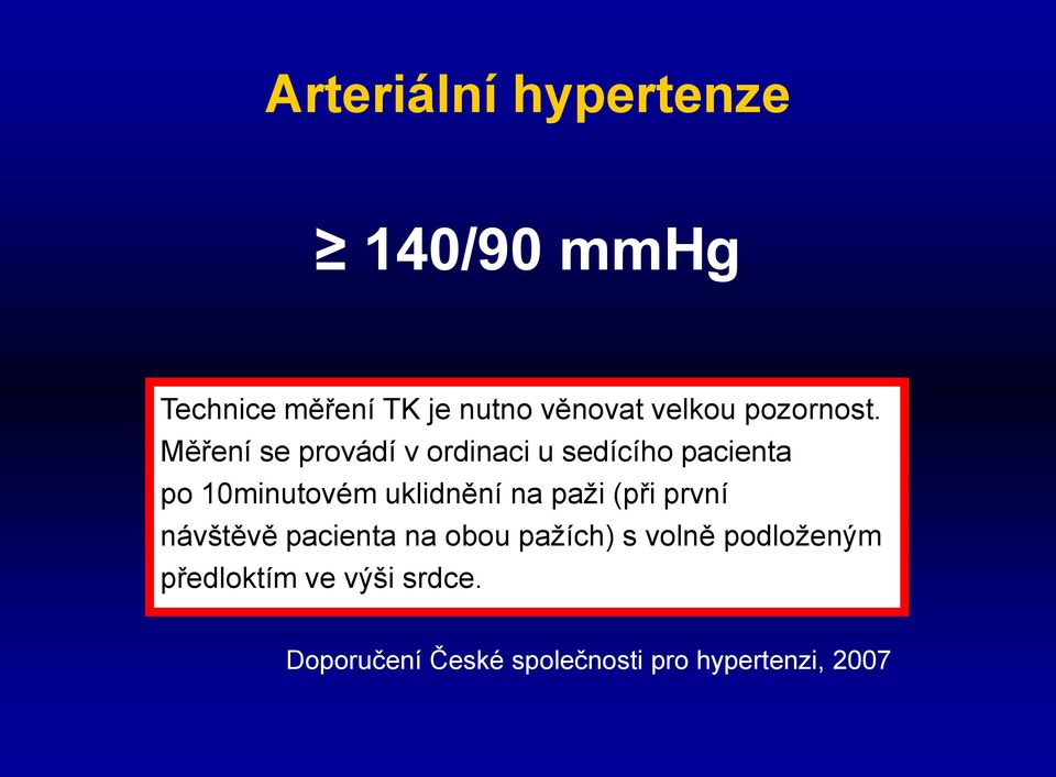 Měření se provádí v ordinaci u sedícího pacienta po 10minutovém uklidnění na