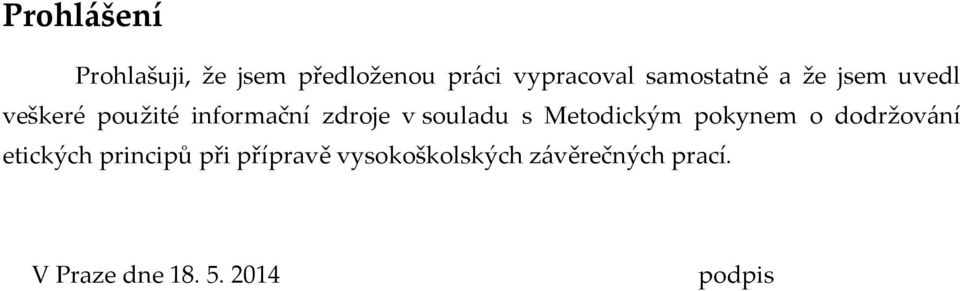 souladu s Metodickým pokynem o dodržování etických principů při