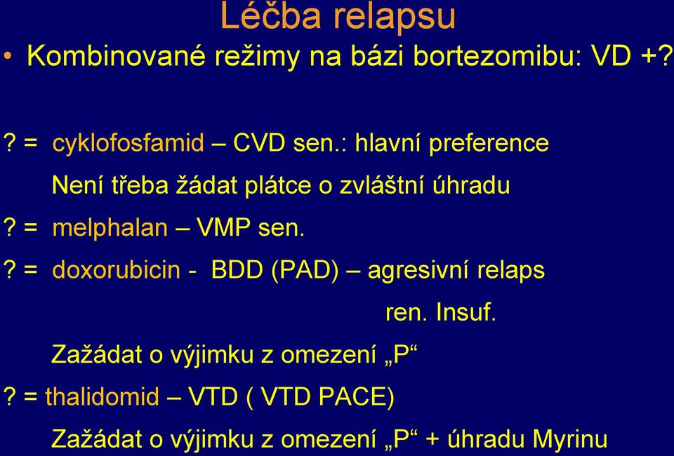 : hlavní preference Není třeba žádat plátce o zvláštní úhradu? = melphalan VMP sen.