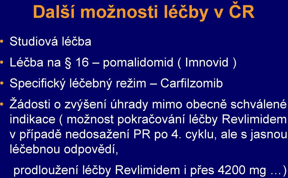 schválené indikace ( možnost pokračování léčby Revlimidem v případě nedosažení