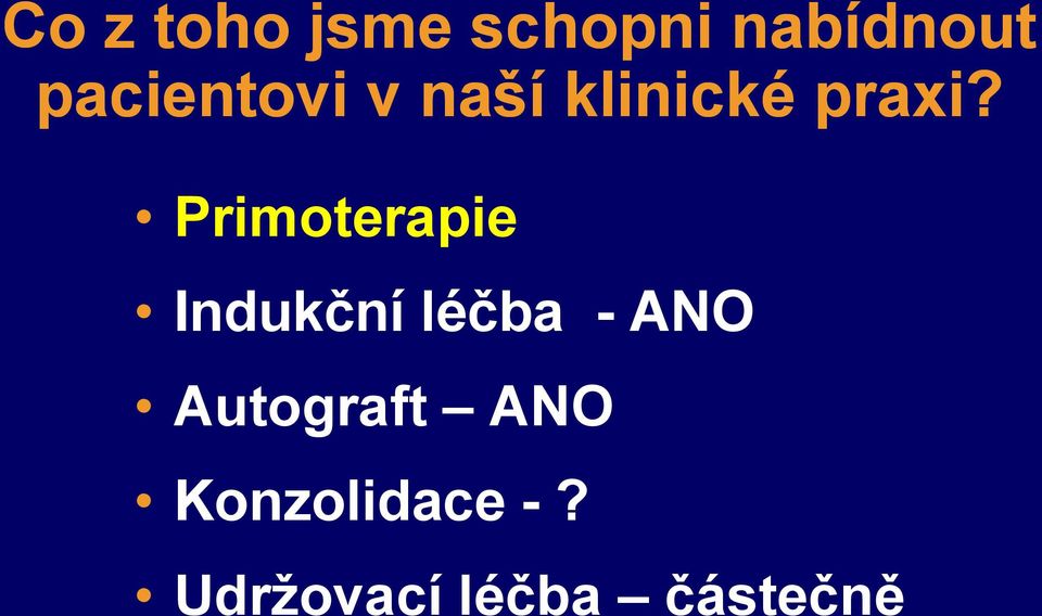 Primoterapie Indukční léčba - ANO