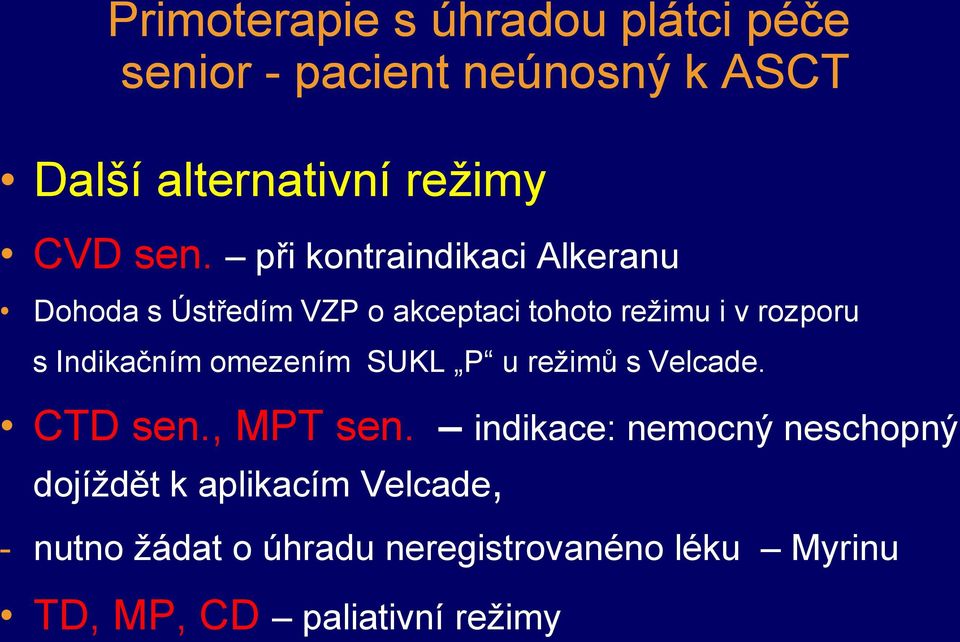 Indikačním omezením SUKL P u režimů s Velcade. CTD sen., MPT sen.