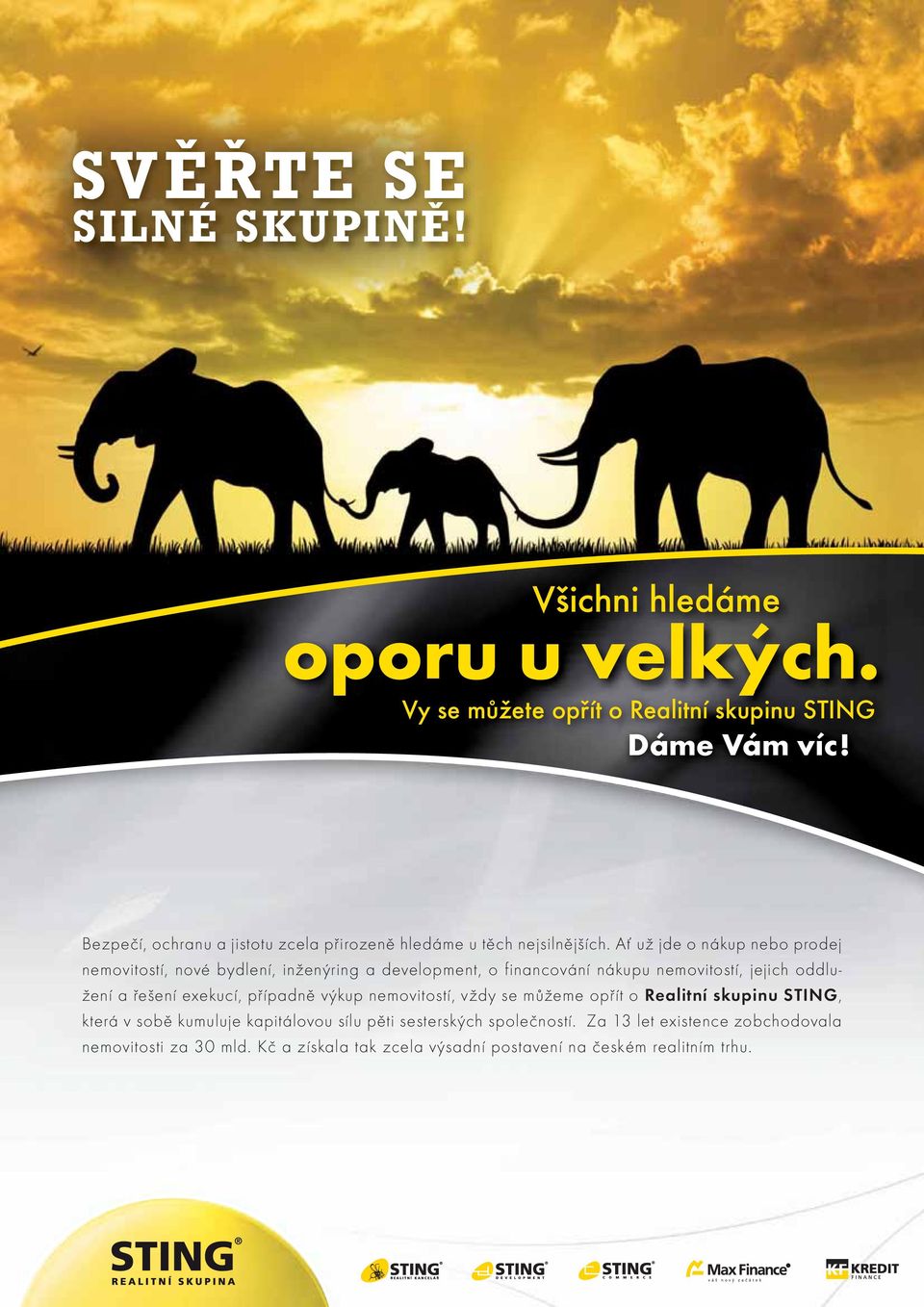 Ať už jde o nákup nebo prodej nemovitostí, nové bydlení, inženýring a development, o financování nákupu nemovitostí, jejich oddlužení a řešení exekucí,