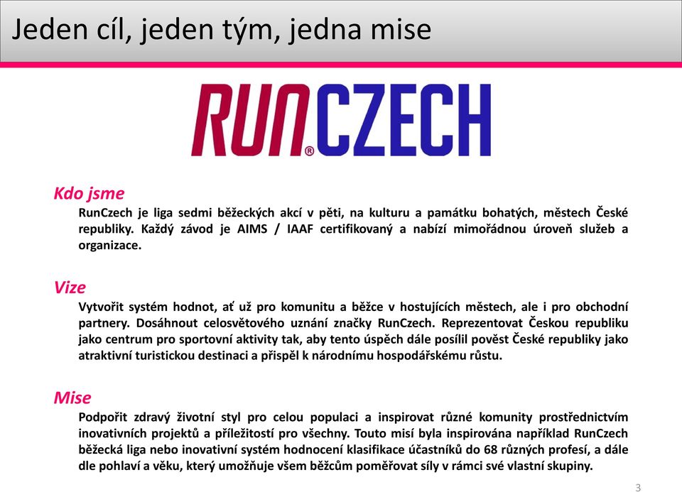 Dosáhnout celosvětového uznání značky RunCzech.