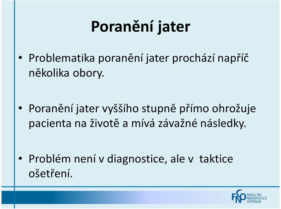 Poranění jater vyššího stupně přímo ohrožuje pacienta