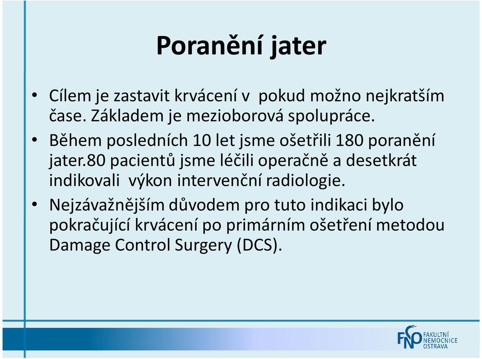 80 pacientů jsme léčili operačně a desetkrát indikovali výkon intervenční radiologie.