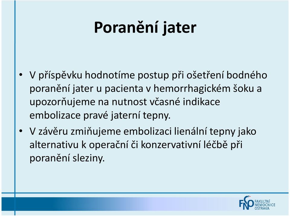 indikace embolizace pravé jaterní tepny.