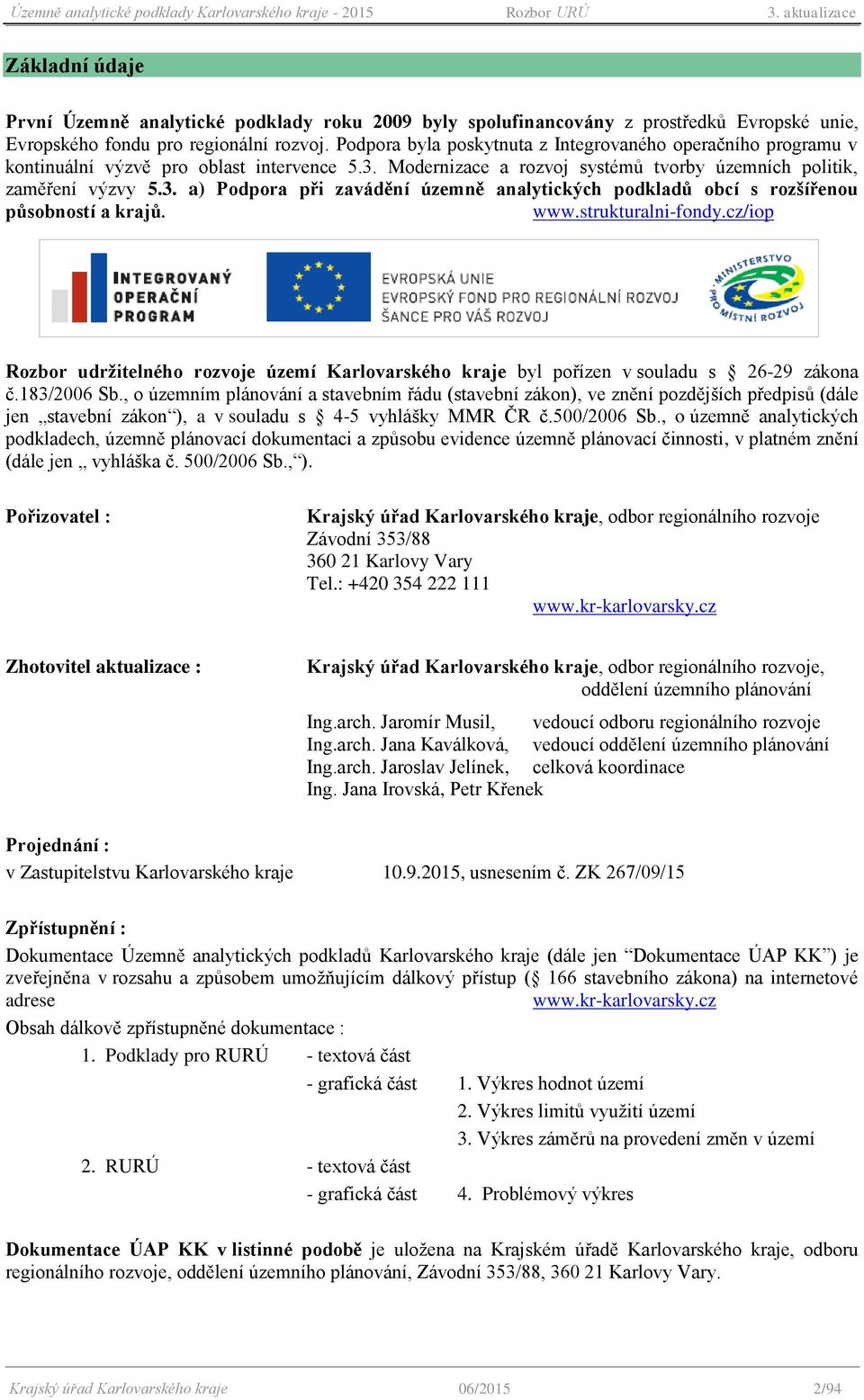 www.strukturalni-fndy.cz/ip Rzbr udržitelnéh rzvje území Karlvarskéh kraje byl přízen v suladu s 26-29 zákna č.183/2006 Sb.