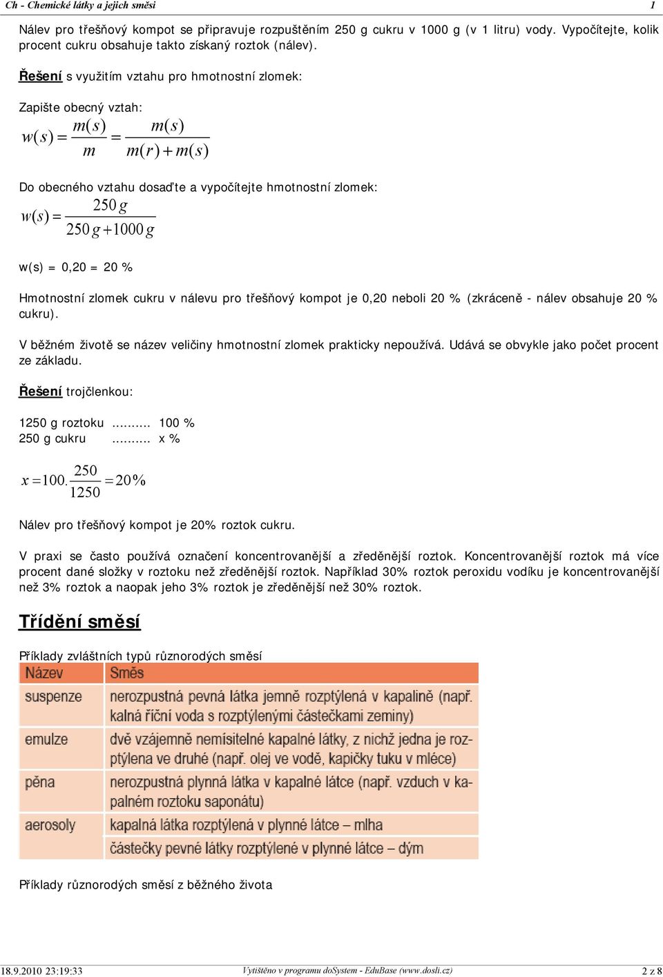 g w(s) = 0,20 = 20 % Hmotnostní zlomek cukru v nálevu pro třešňový kompot je 0,20 neboli 20 % (zkráceně - nálev obsahuje 20 % cukru).