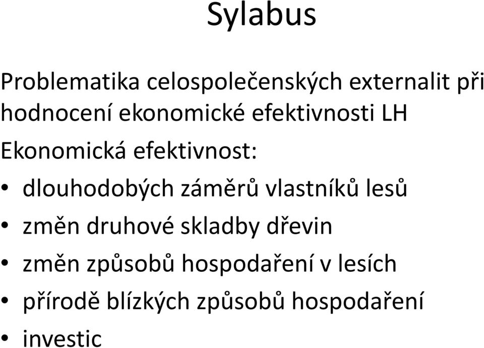 záměrů vlastníků lesů změn druhové skladby dřevin změn způsobů