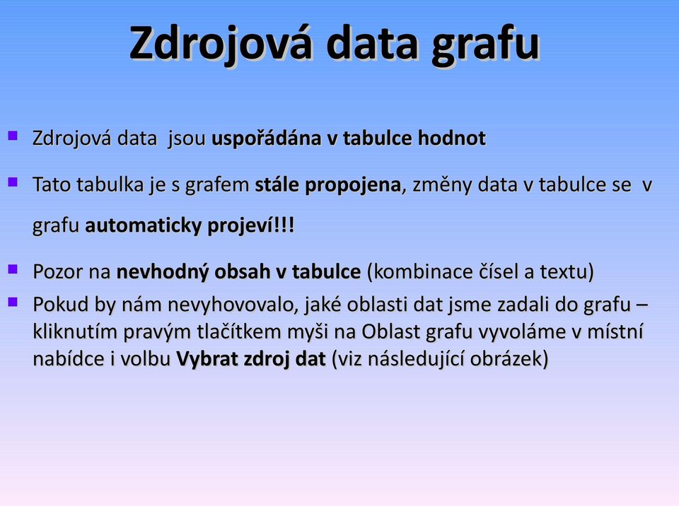 !! Pozor na nevhodný obsah v tabulce (kombinace čísel a textu) Pokud by nám nevyhovovalo, jaké oblasti