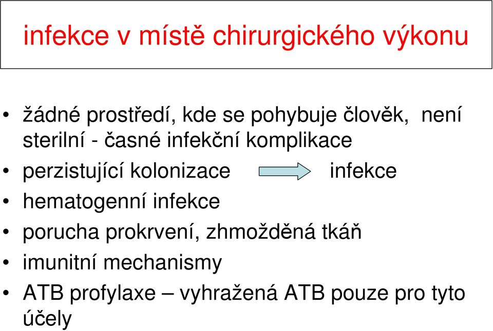 perzistující kolonizace hematogenní infekce porucha prokrvení,