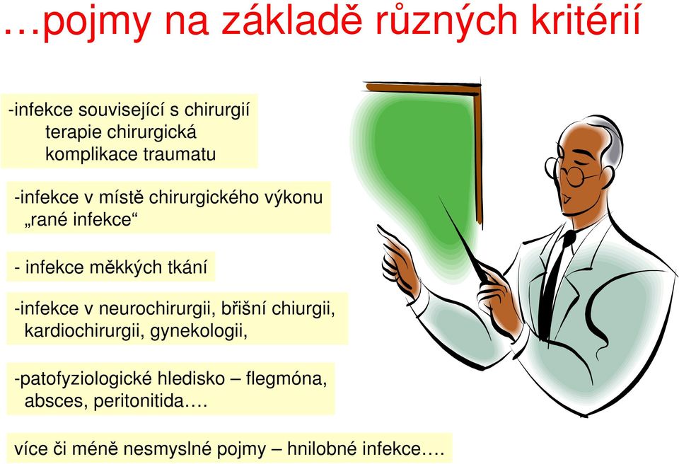 tkání -infekce v neurochirurgii, břišní chiurgii, kardiochirurgii, gynekologii,