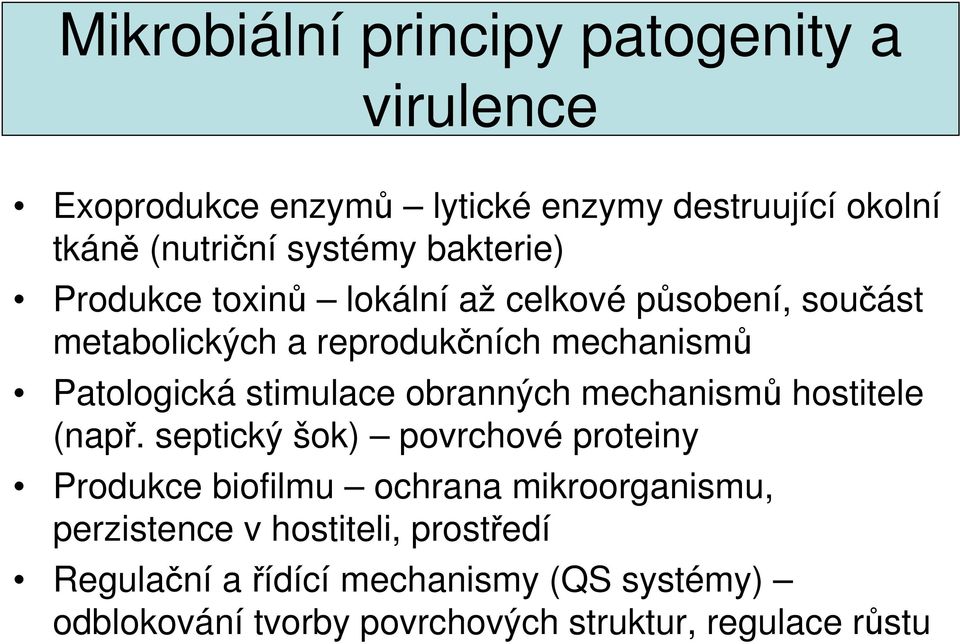 stimulace obranných mechanismů hostitele (např.