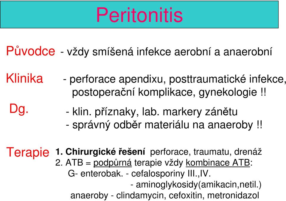 gynekologie!! - klin. příznaky, lab. markery zánětu - správný odběr materiálu na anaeroby!! Terapie 1.