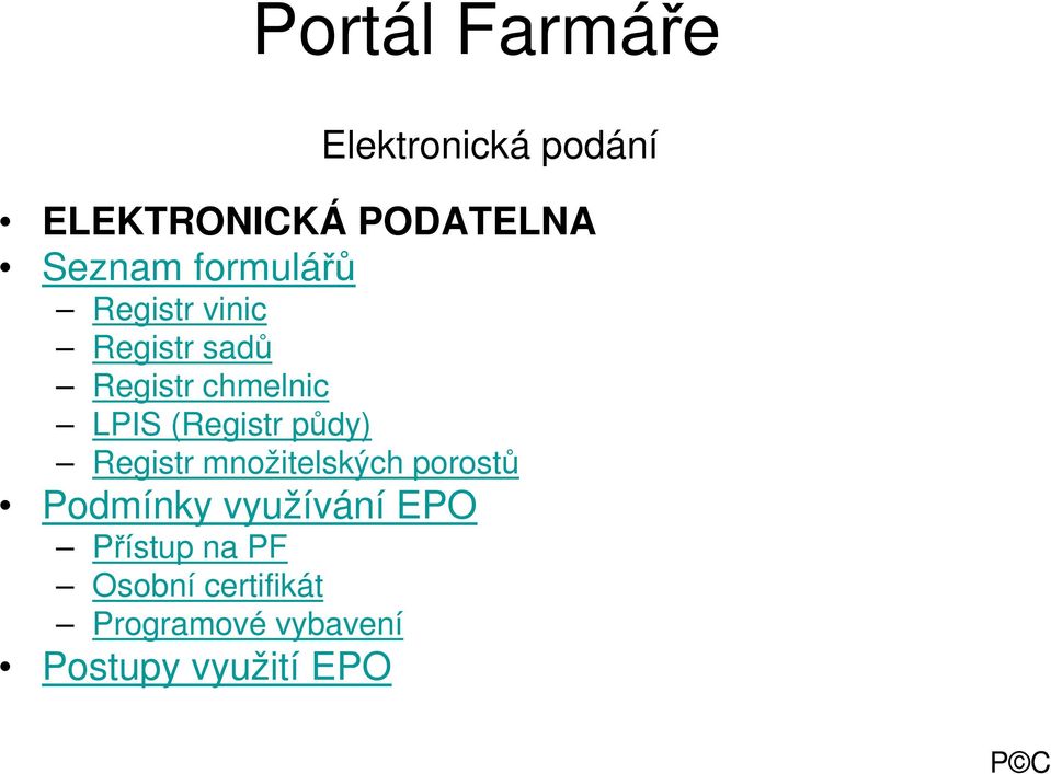 půdy) Registr množitelských porostů Podmínky využívání EPO