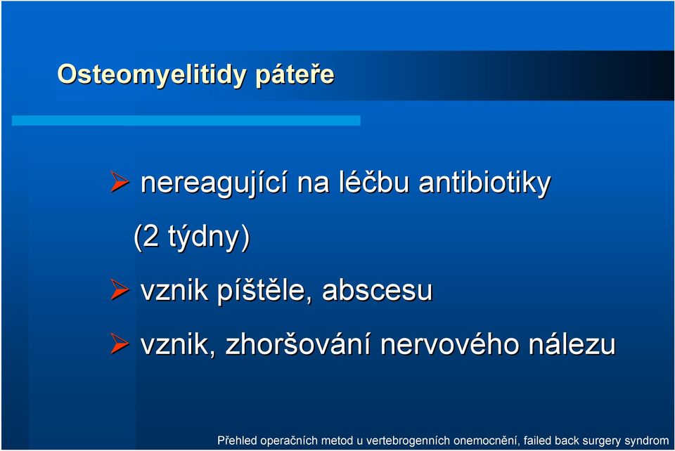 antibiotiky (2 týdny) vznik