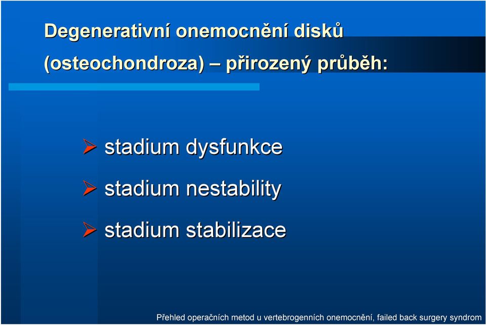 průběh: stadium dysfunkce