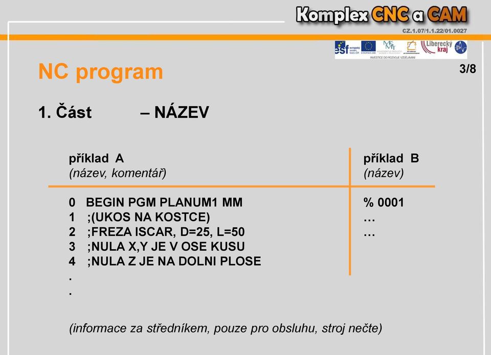 PGM PLANUM1 MM % 0001 1 ;(UKOS NA KOSTCE) 2 ;FREZA ISCAR, D=25,