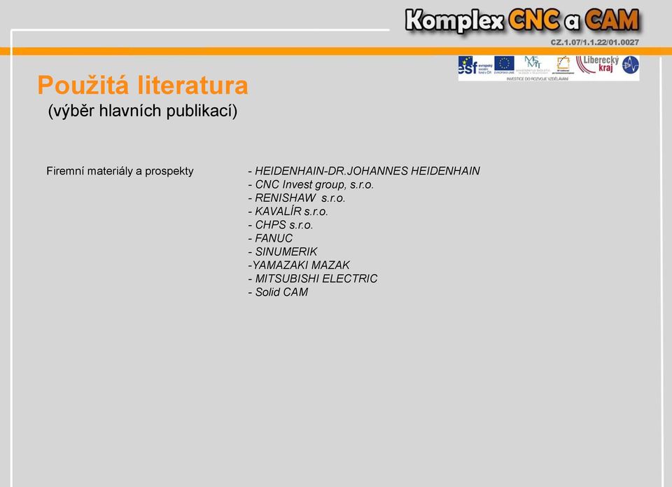 JOHANNES HEIDENHAIN - CNC Invest group, s.r.o. - RENISHAW s.r.o. - KAVALÍR s.