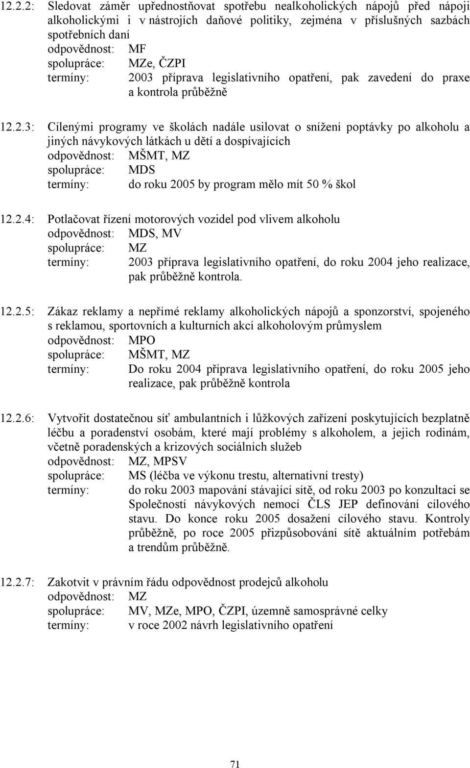 03 příprava legislativního opatření, pak zavedení do praxe a kontrola průběţně 12.