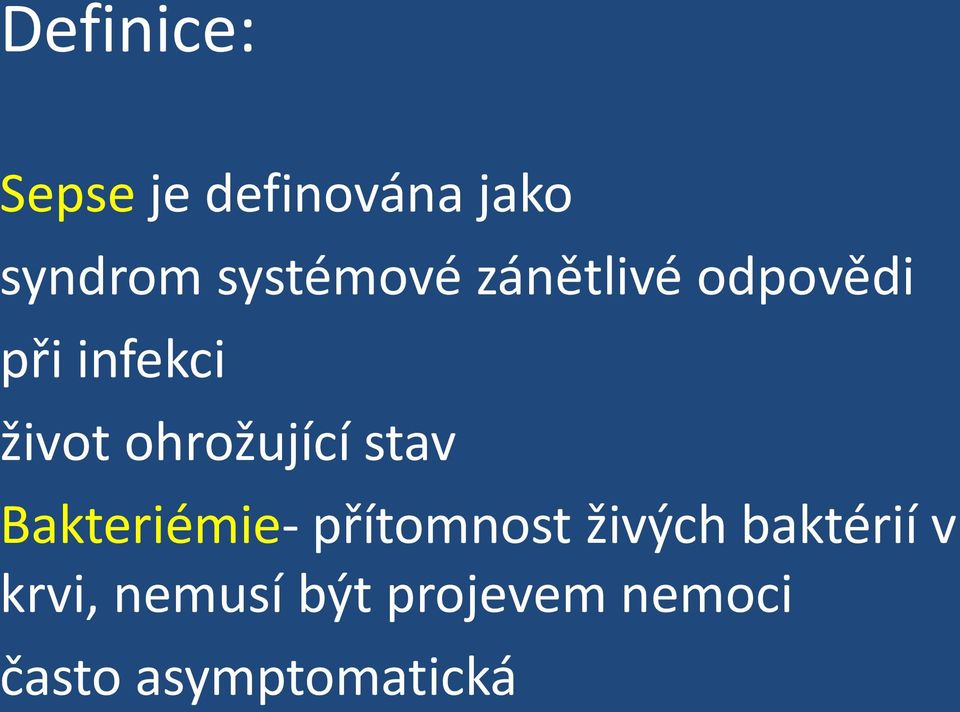 ohrožující stav Bakteriémie- přítomnost živých