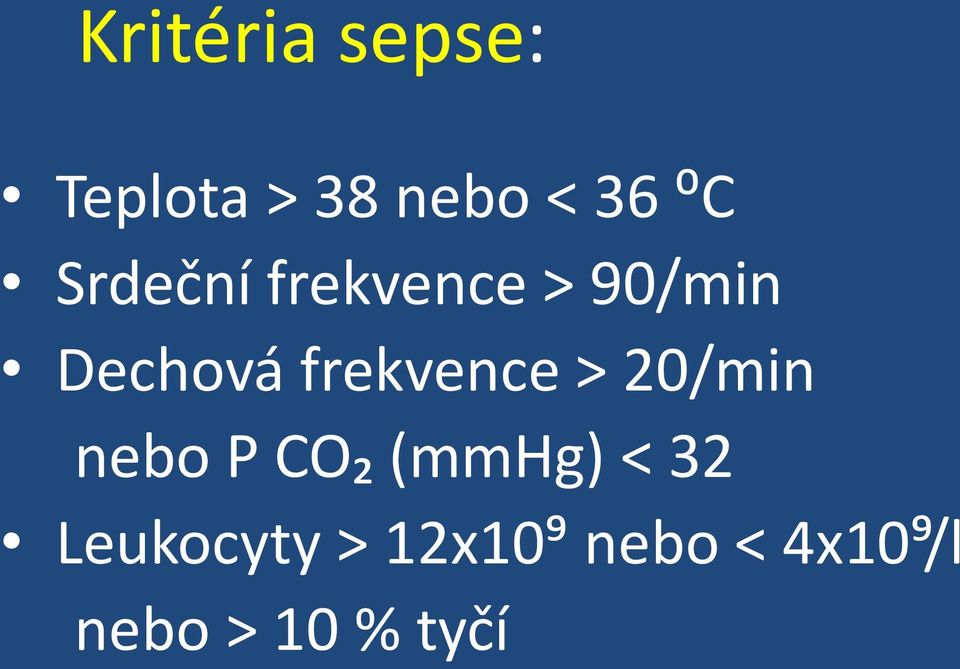 frekvence > 20/min nebo P CO₂ (mmhg) < 32