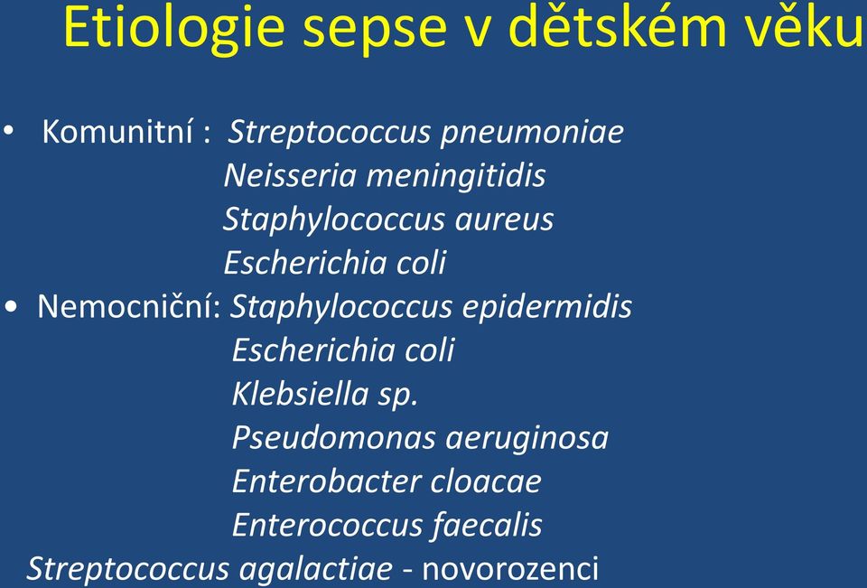 Staphylococcus epidermidis Escherichia coli Klebsiella sp.