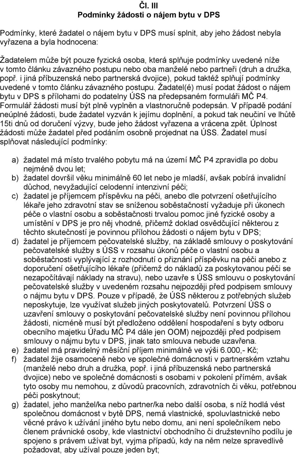 i jiná příbuzenská nebo partnerská dvojice), pokud taktéž splňují podmínky uvedené v tomto článku závazného postupu.