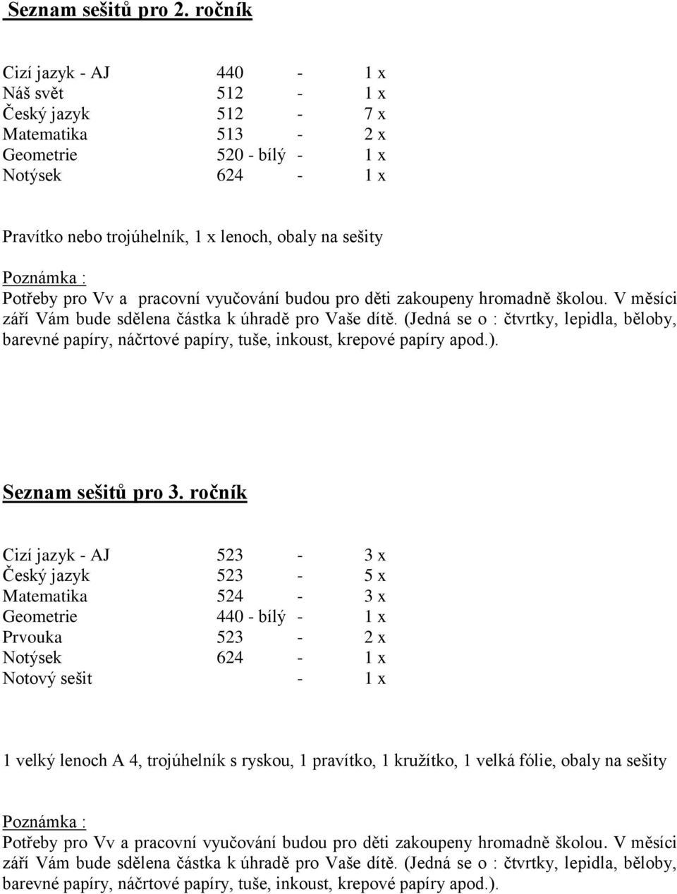 Notýsek 624-1 x Pravítko nebo trojúhelník, 1 x lenoch, obaly na sešity Seznam sešitů pro 3.