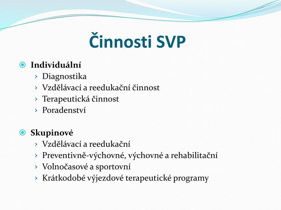 a reedukační Preventivně-výchovné, výchovné a rehabilitační