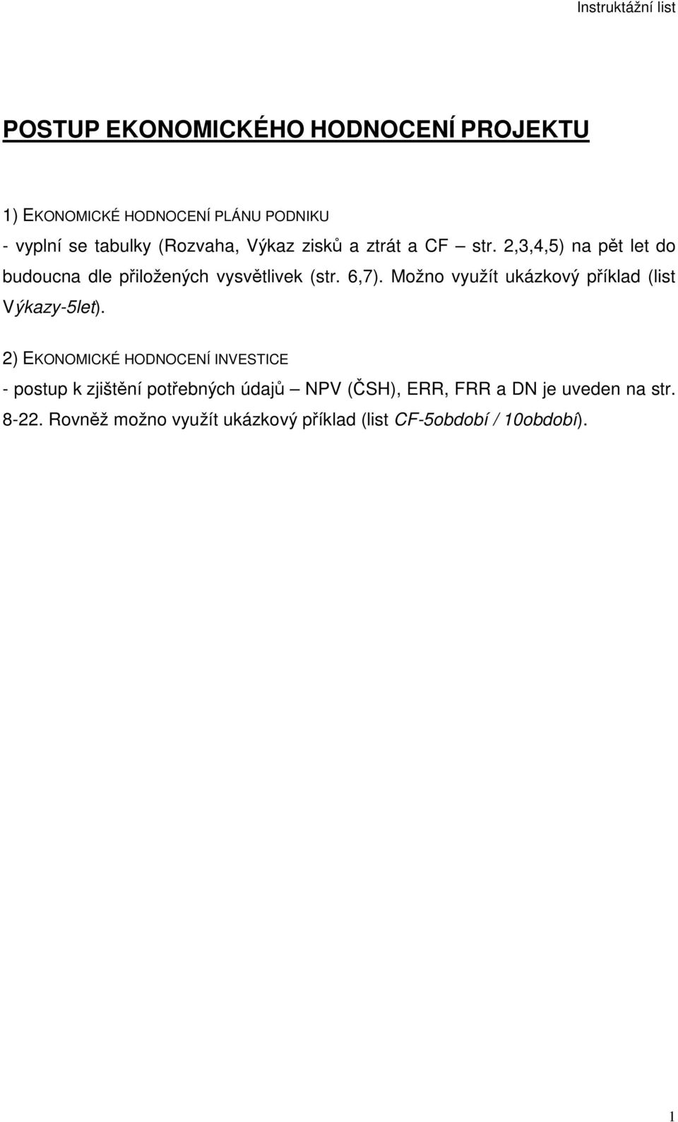 Možno využít ukázkový píklad (list Výkazy-5let).