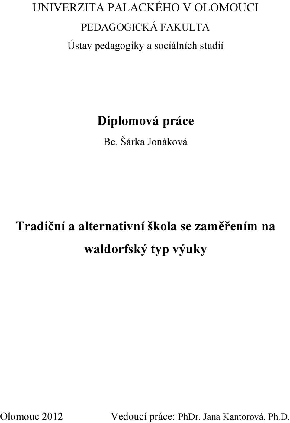 Šárka Jonáková Tradiční a alternativní škola se zaměřením na