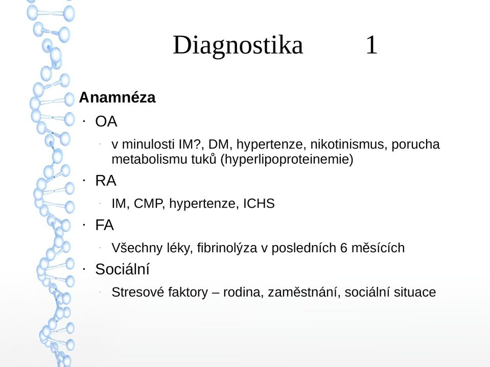 (hyperlipoproteinemie) CMP, hypertenze, ICHS léky, fibrinolýza v